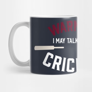 Cricket fan design saying Warning I may talk about Cricket Mug